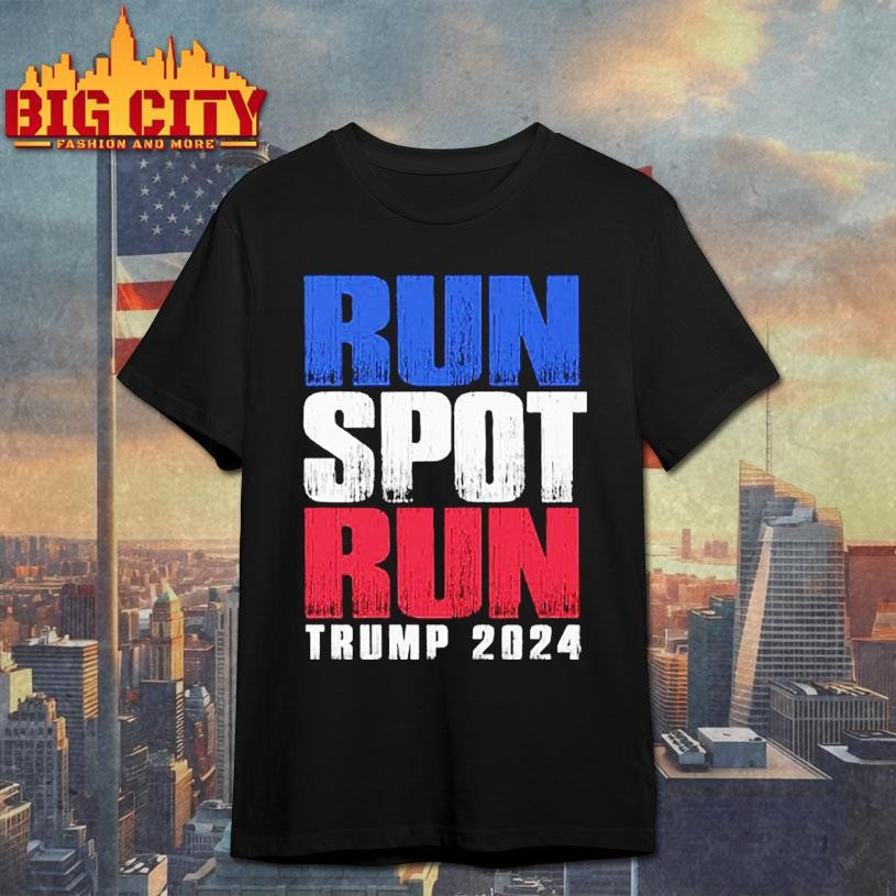 Run Spot Run Trump 2024 Shirt