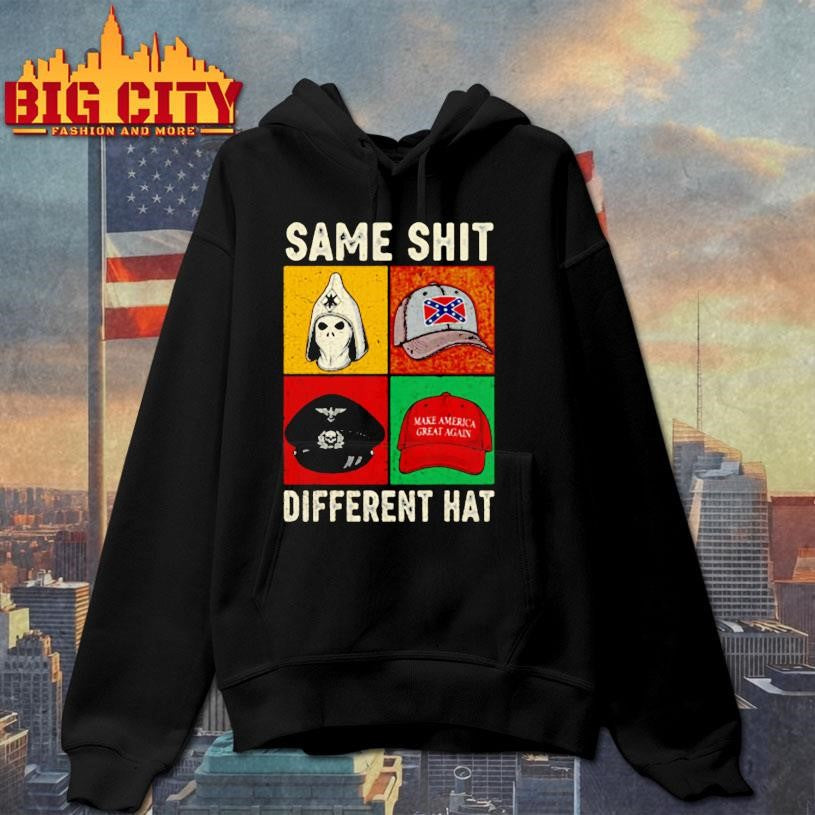 Same Shit Different Hat Anti Fascist Resistance Humor Shirt