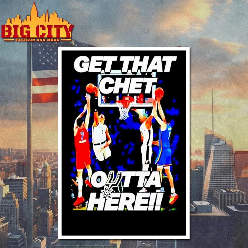 San Antonio Spurs get that chet outta here Shirt