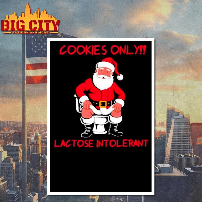 Santa Claus Poops cookies only lactose intolerant shirt