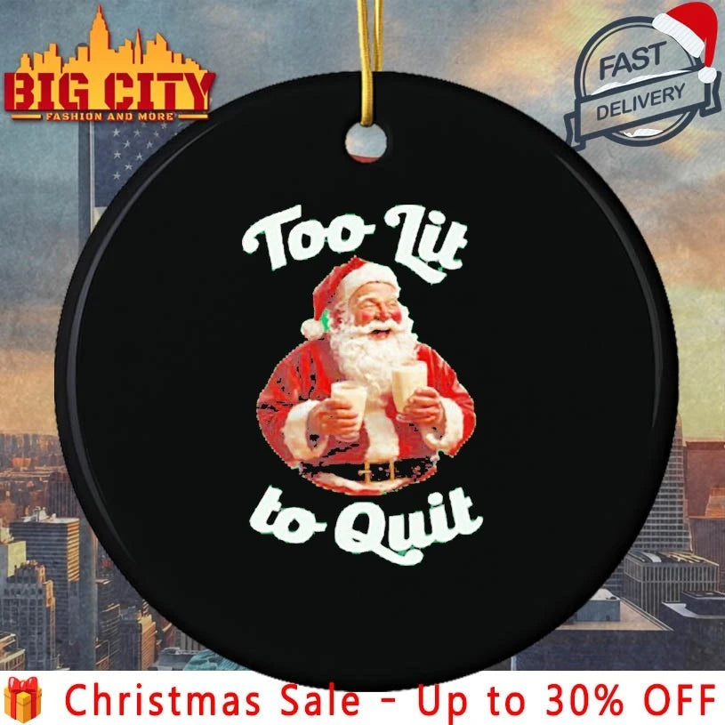 Santa Claus Too lit to quit shirt