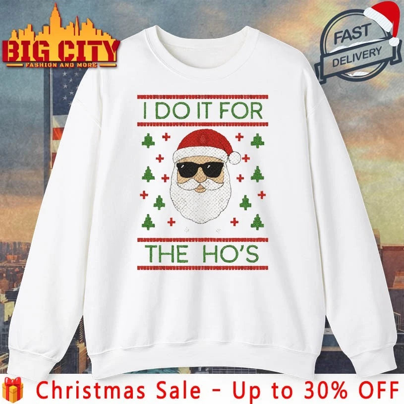 Santa I do it for the Ho’s ugly christmas shirt