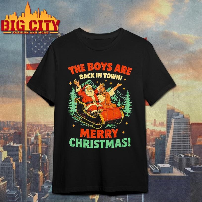 Santa Jesus The Boys Are Back In Town Christmas Shirt