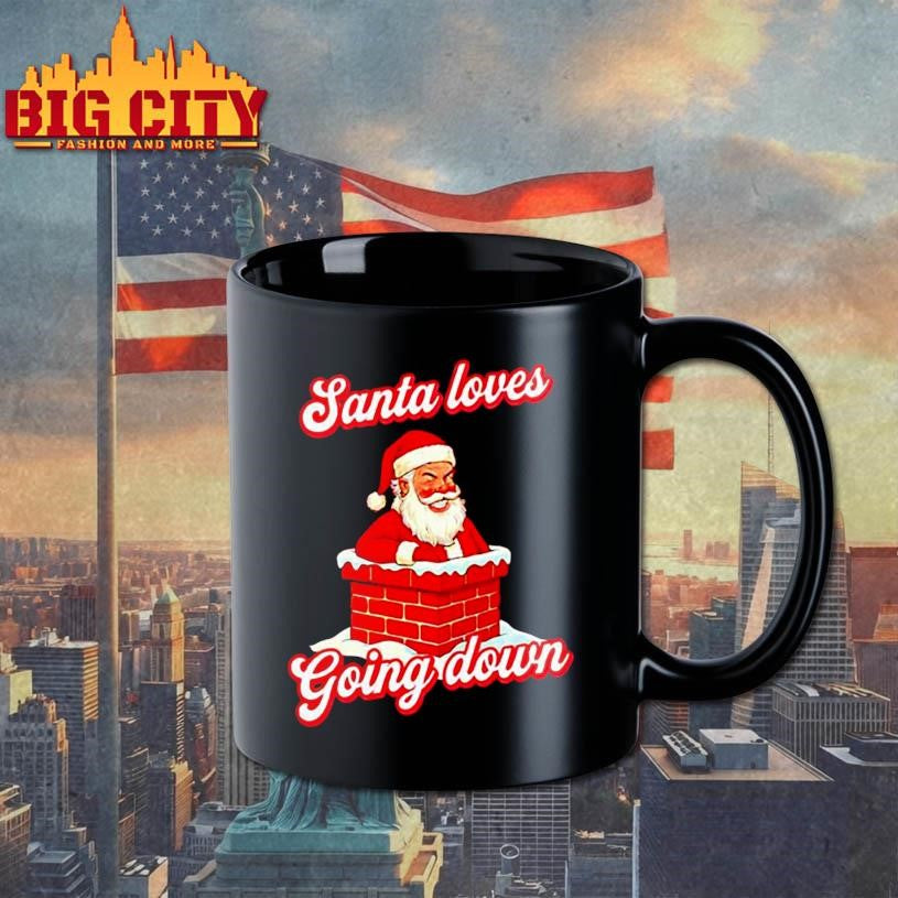 Santa Loves Going Down Chirstmas shirt