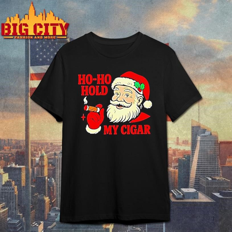 Santa Moking Ho Ho Hold My Cigar Christmas Shirt