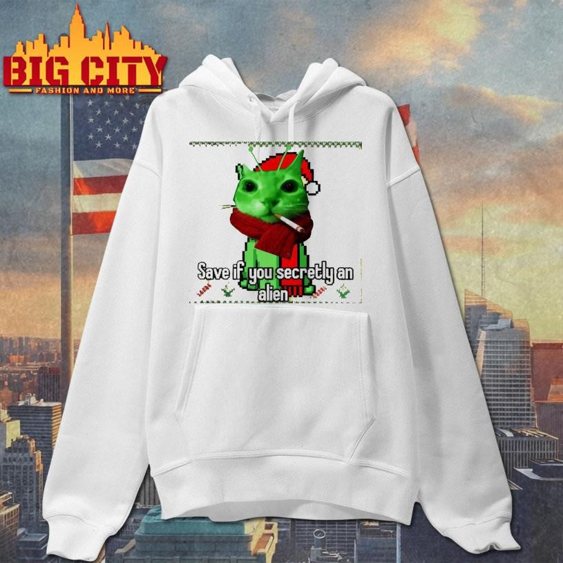 Save If You Secretly An Alien Smoking Cat Christmas Ugly Shirt