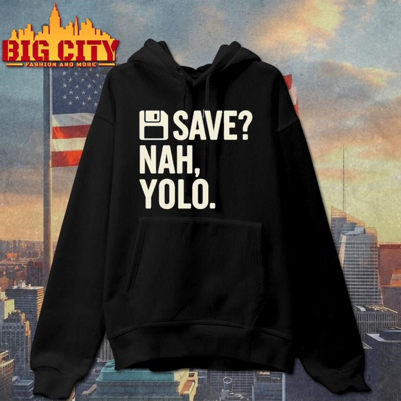 Save Nah Yolo Funny Minimal Gamer Quote Shirt