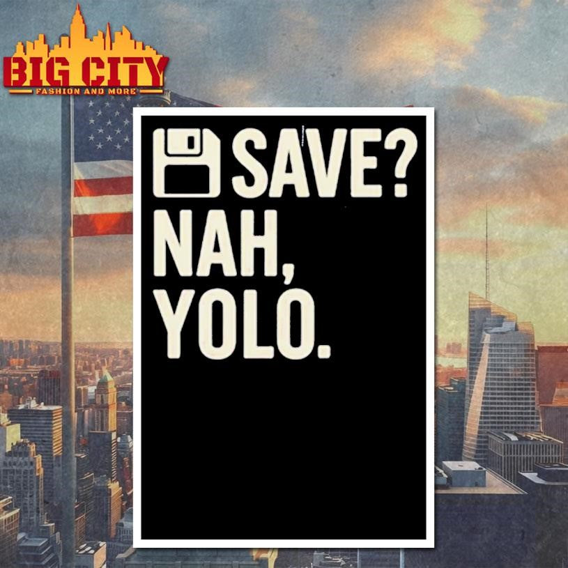 Save Nah Yolo Funny Minimal Gamer Quote Shirt