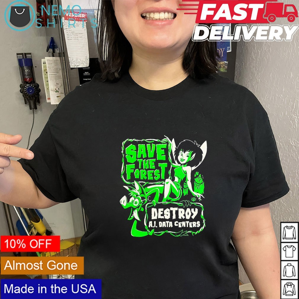 Save the forest destroy AI data centers shirt