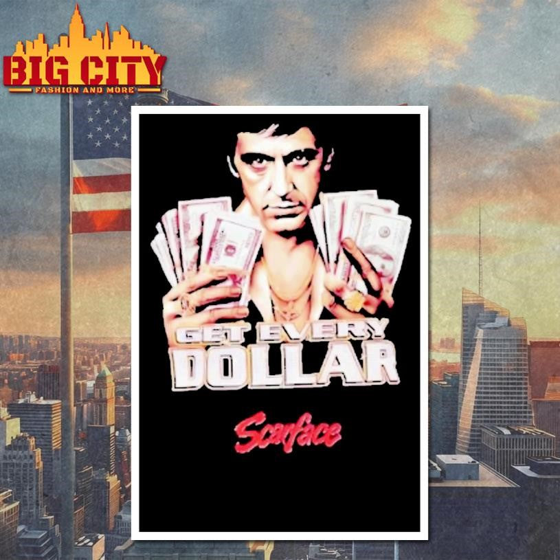 Scarface Tony Montana Get Every Dollar Shirt