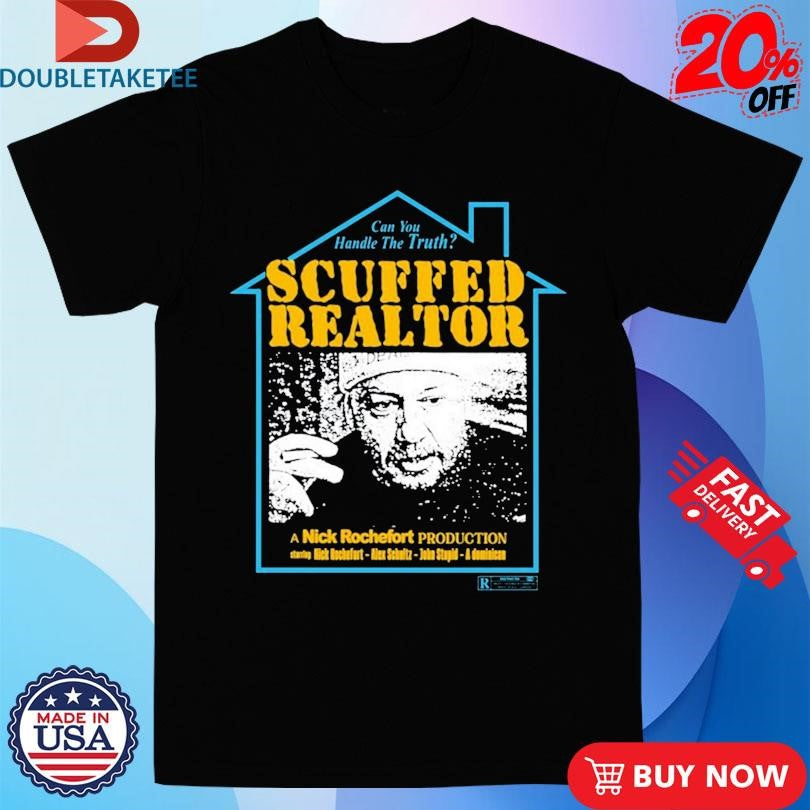 Scuffed Realtor Nick Rochefort Can You Handle The Truth Movie T-Shirts
