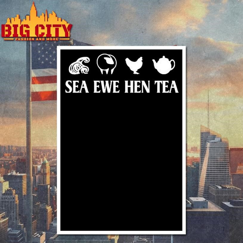Sea Ewe Hen Tea Funny Joke Saying Shirt