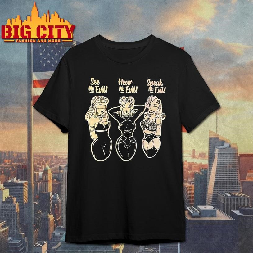 See No Evil Hear No Evil Speal No Evil Sexy Girl Shirt