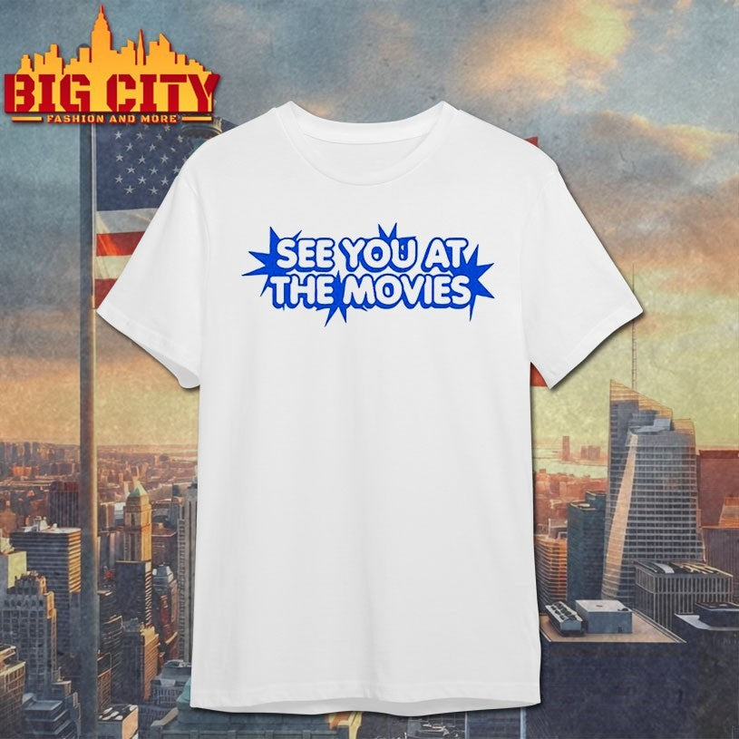 See you at the movies Shirt