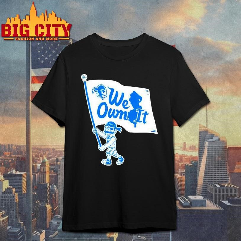 Seton Hall Pirates Mascot We Own It Shirt