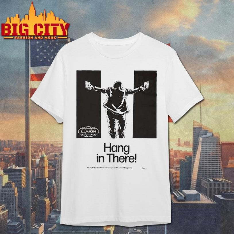 Severance Hang In There! This Motivational Sentiment Has Been Provided Lumon Management Shirt