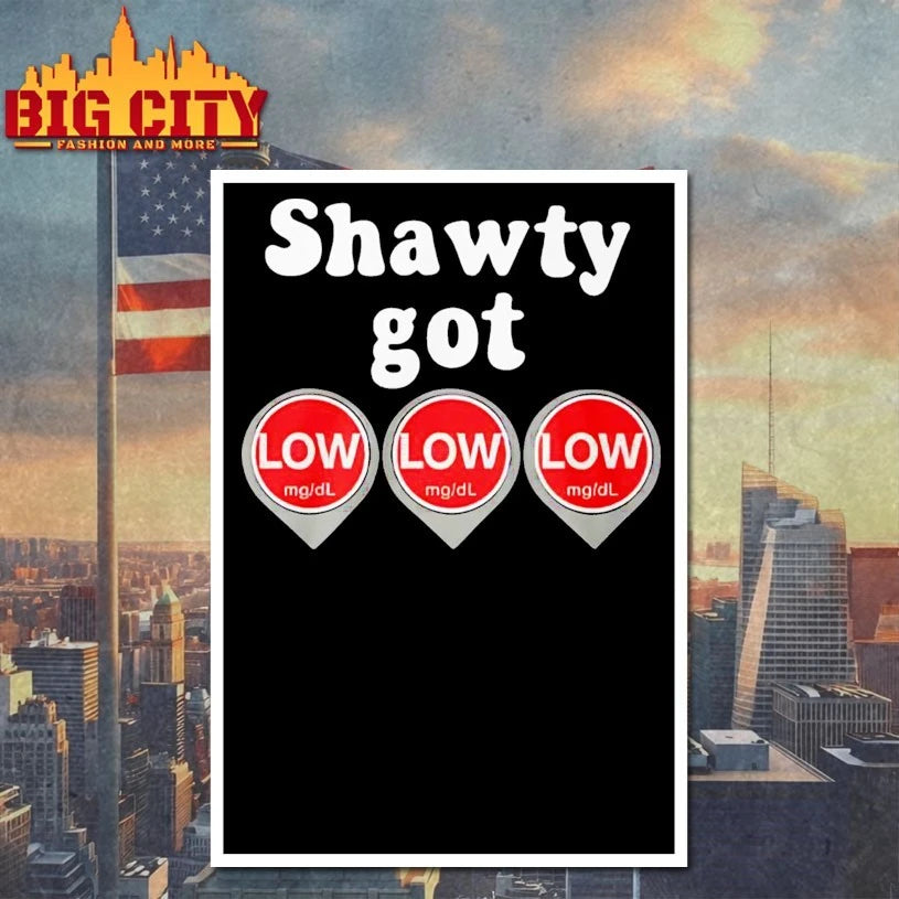 Shawty Got Low Diabetes Meme shirt