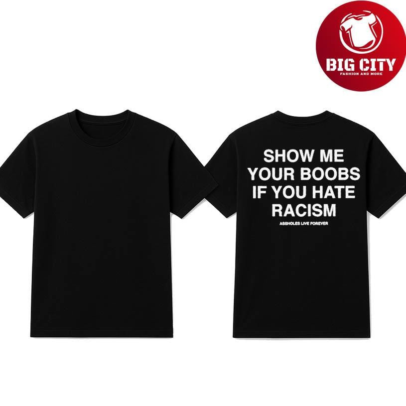 Show Me Your Boobs If You Hate Racism Back Shirt