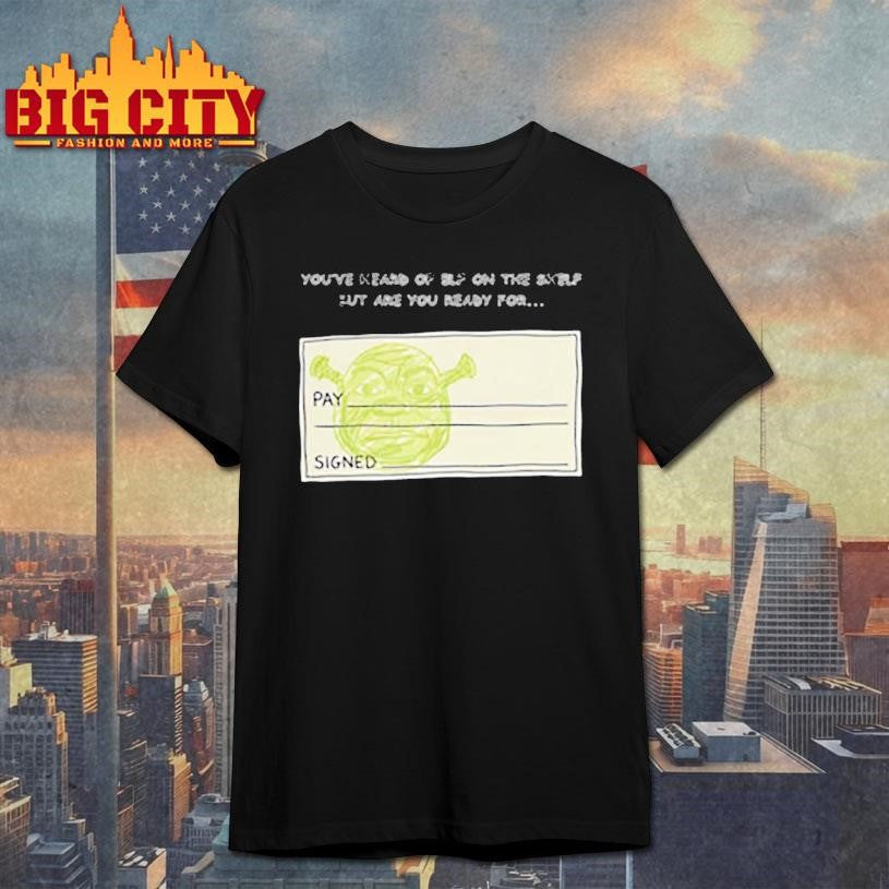 Shrek on a Cheque You’ve heard of elf on the shelf but are you ready for meme shirt