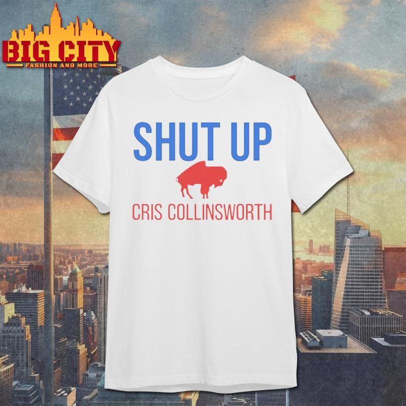 Shut Up Cris Collinsworth Buffalo Football Fan Shirt