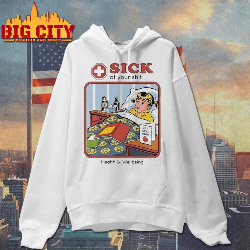 Sick Of Your Shit Health And Wellbeing Shirt