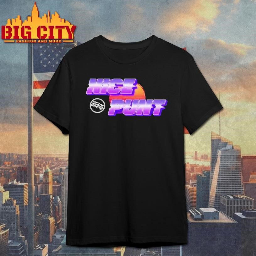 Sickos Commit Nice Punt Shirt