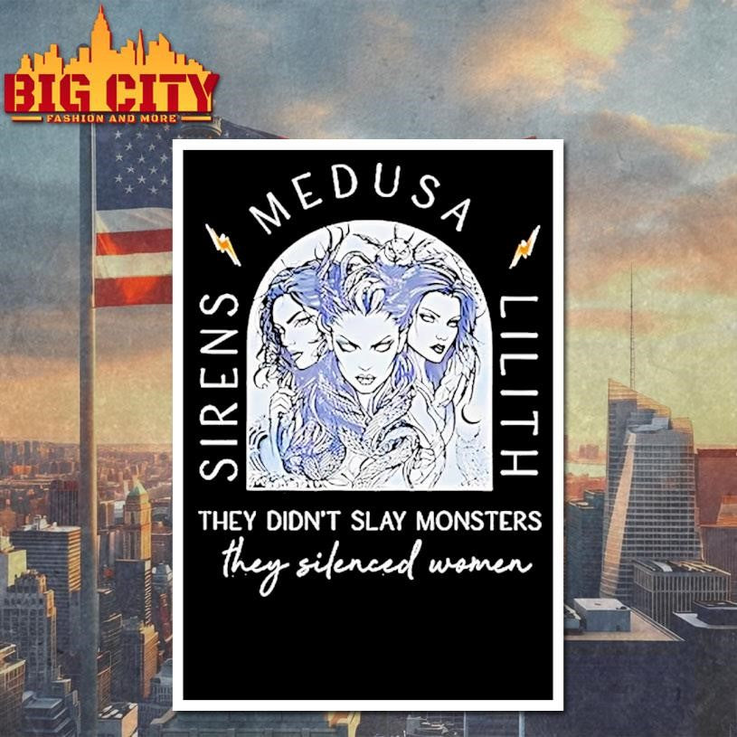 Sirens Medusa Lilith They Didnt Slay Monters They Silenced Women Shirt