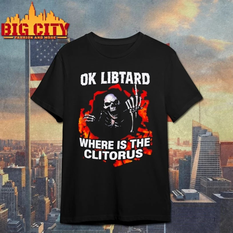 Skeleton Ok Libtard Where is the Clitorus shirt