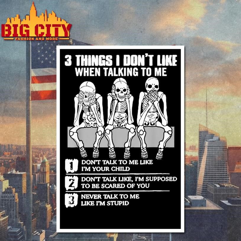 Skeletons 3 Things I Dont Like When Talking To Me Shirt