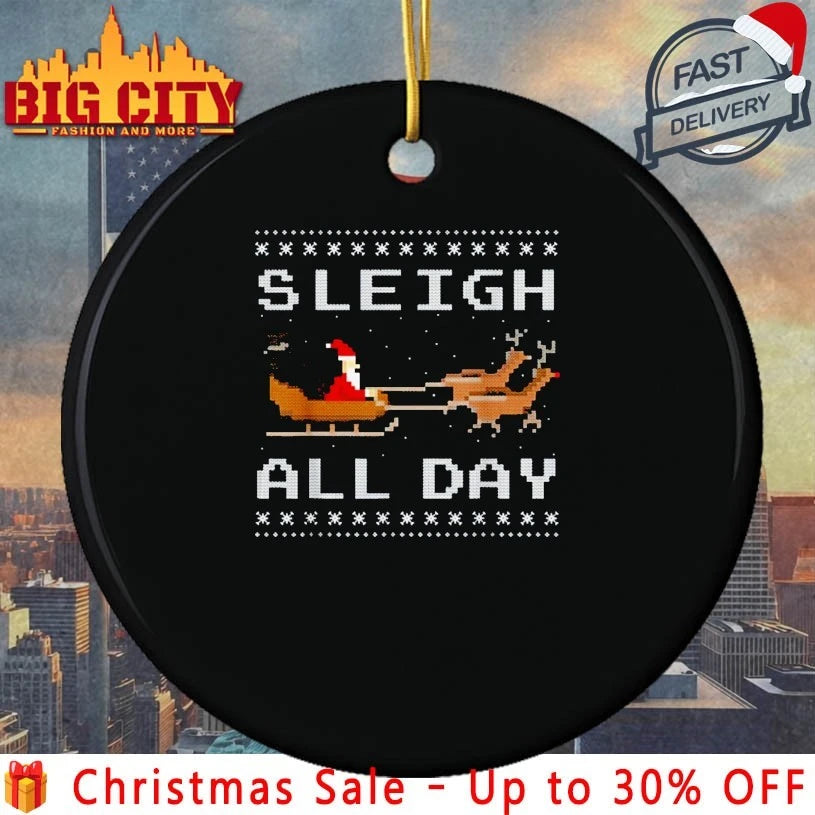 Sleigh Slay All Day ugly christmas shirt