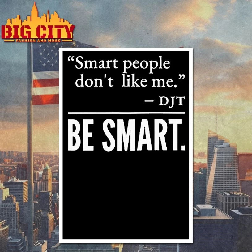 Smart People Don’t Like Me DJT Be Smart Shirt