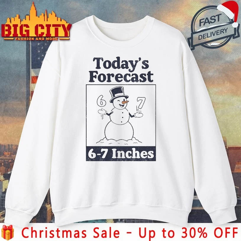 Snowman Today’s Forecast 6-7 Inches shirt