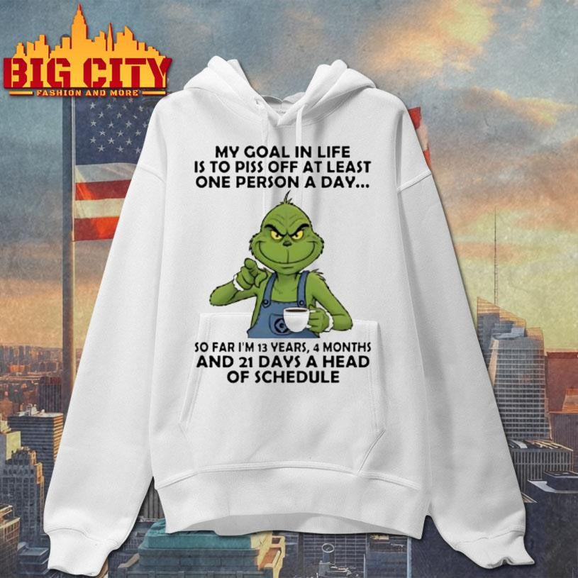 So Far Im 13 Years 4 Months And 21 Days A Head Of Schedule Grinch Shirt