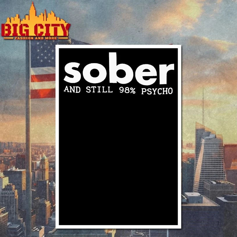 Sober And Still 98 Psycho Shirt