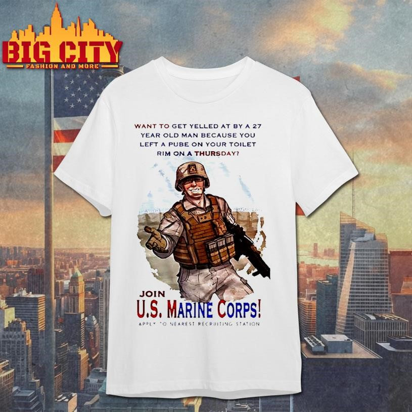 Soldier Want To Get Yelled At By A 27 Year Old Man Because You Left A Pube On Your Toilet Shirt