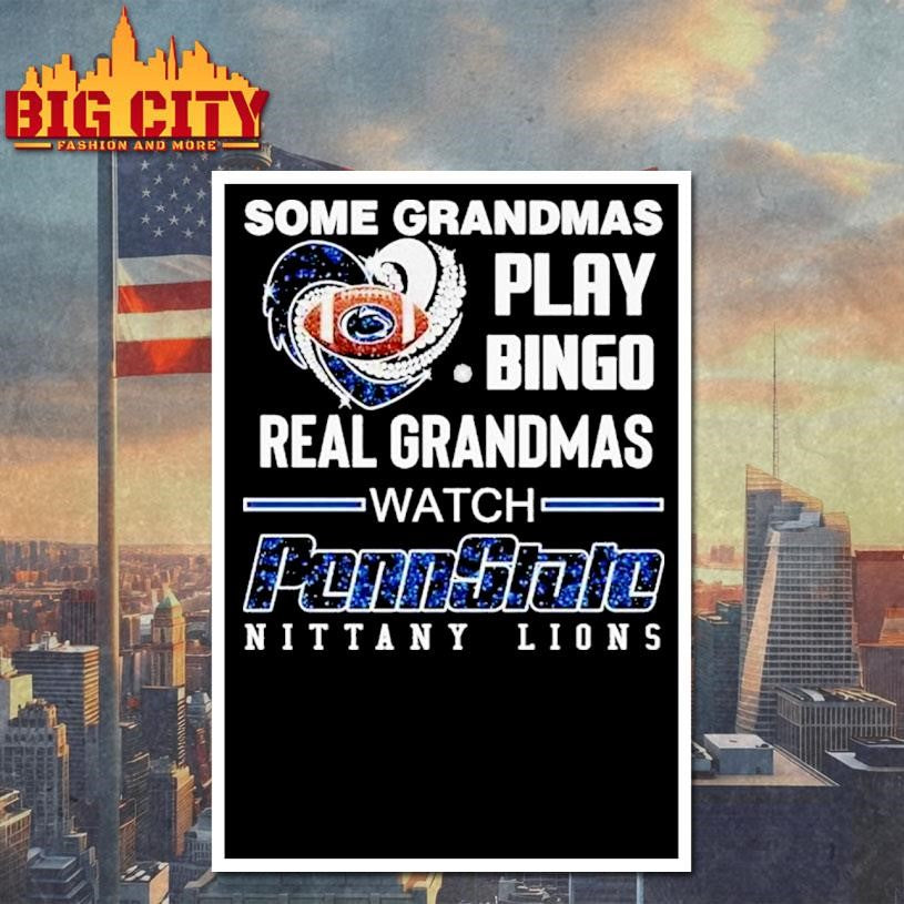 Some Grandmas Play Bingo Real Grandmas Watch Penn State Nittany Lions Diamond Heart Shirt
