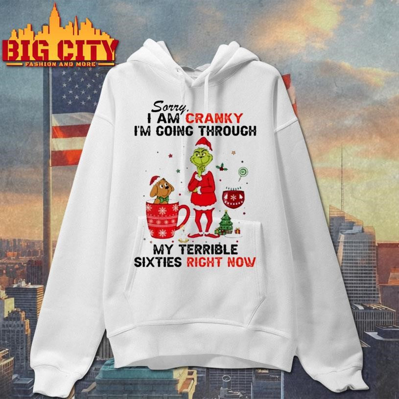 Sorry I Am Cranky I’m Going Through My Terrible Sixties Right Now Shirt