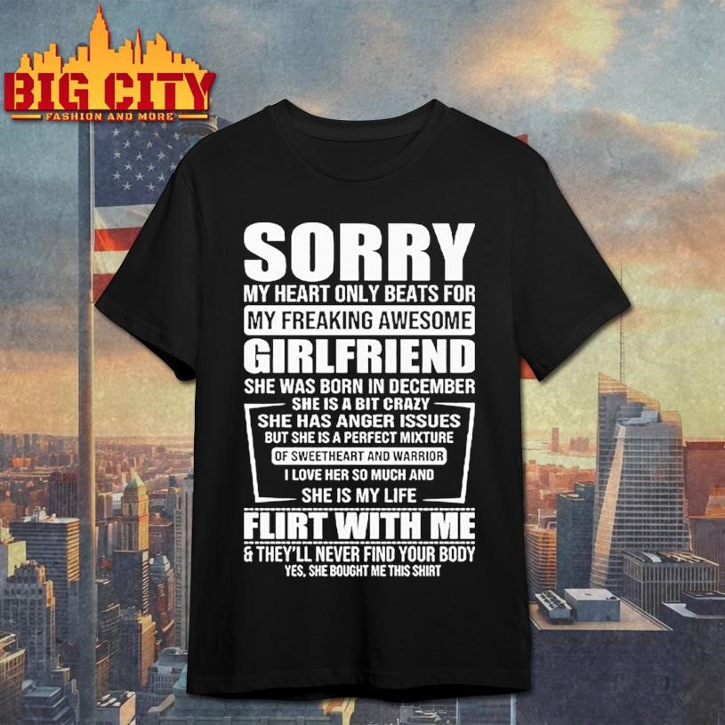 Sorry My Heart Only Beats For My Freaking Awesome Girlfriend Shirt