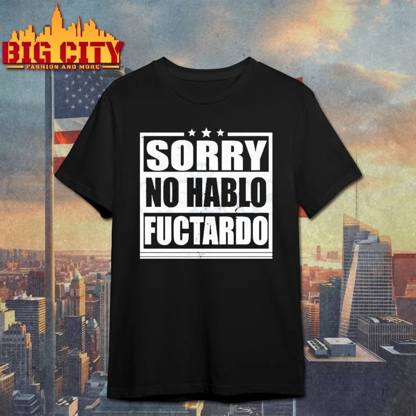 Sorry No Hablo Fuctardo shirt