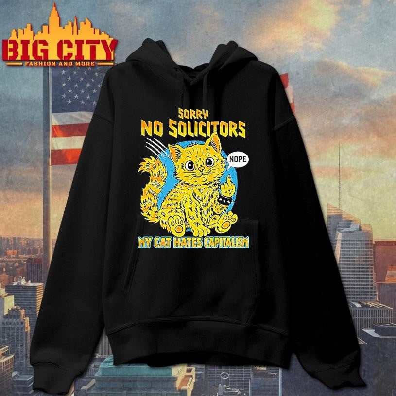 Sorry No Solicitors My Cat Hate Capitalism Kitty Middle Finger Shirt