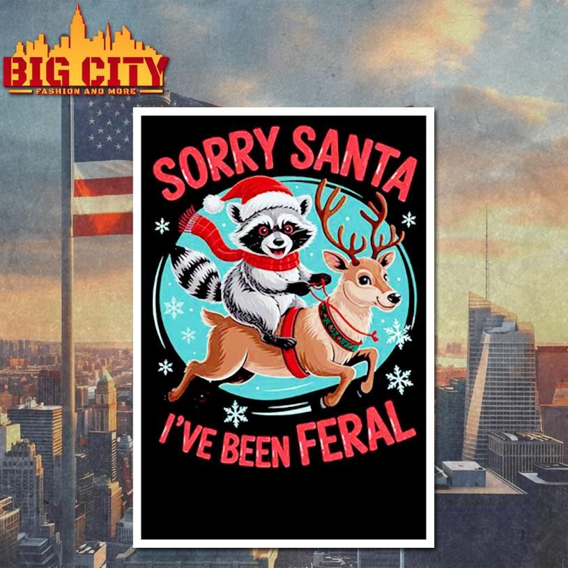 Sorry Santa I’ve Been Feral Raccoon Funny Christmas Shirt