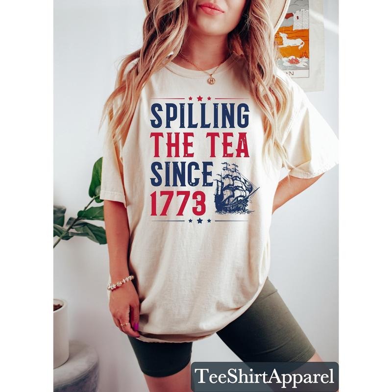 Spilling The Tea Since 1773 Shirt, Funny 4th of July Shirt, Independence Day T-shirt, Patriotic Shirt, USA T Shirt,...