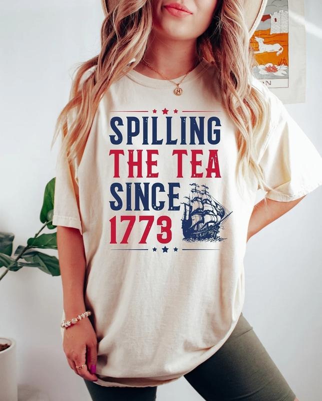 Spilling The Tea Since 1773 Shirt, Funny 4th of July Shirt, Independence Day T-shirt, Patriotic Shirt, USA T Shirt,...