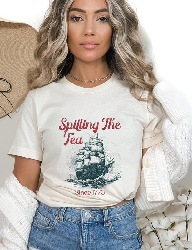 Spilling The Tea Since 1773 T Shirt Hoodie Sweater Boston Tea Party Funny 4th Of July Shirt Americana Shirt Patriotic...