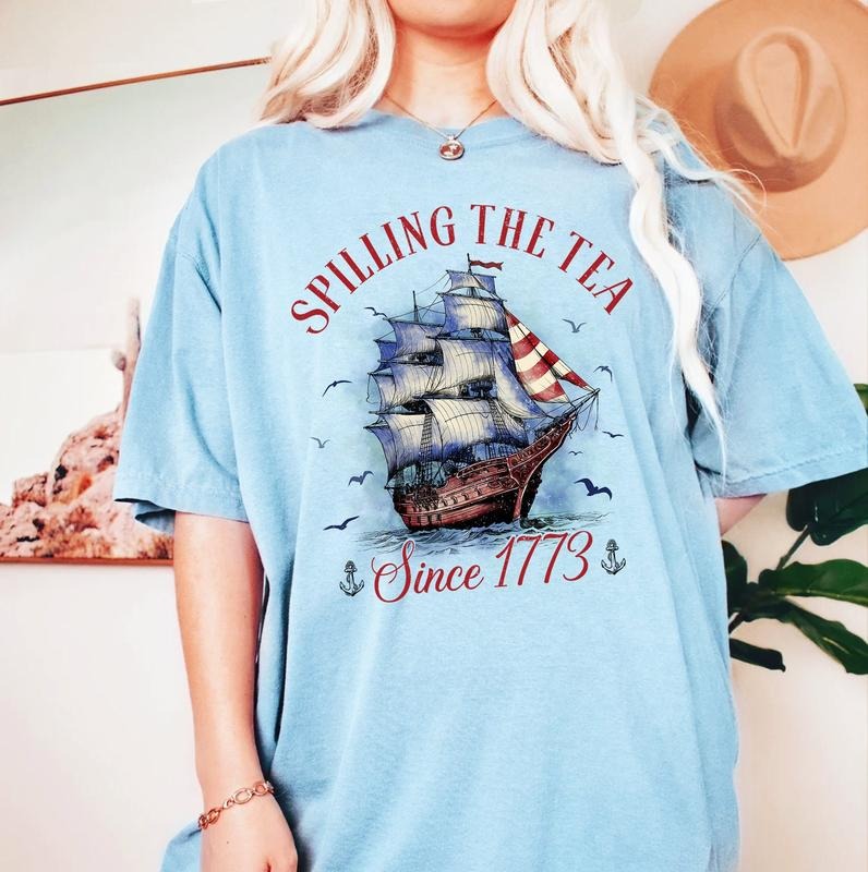 Spilling The Tea Since 1773 T Shirt Hoodie Sweater Funny 4th Of July Shirt Independence Day T-shirt Patriotic Shirt Usa T...