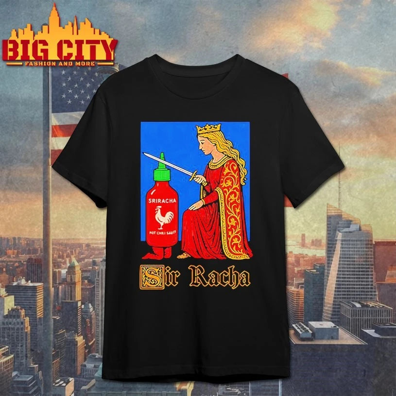 Sriracha Hot Chili Sauce Sir Racha Meme shirt