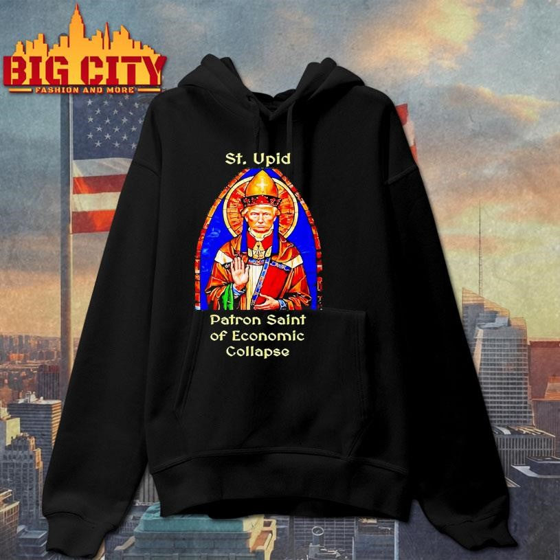 St Upid Patron Saint Of Economic Collapse Trump shirt