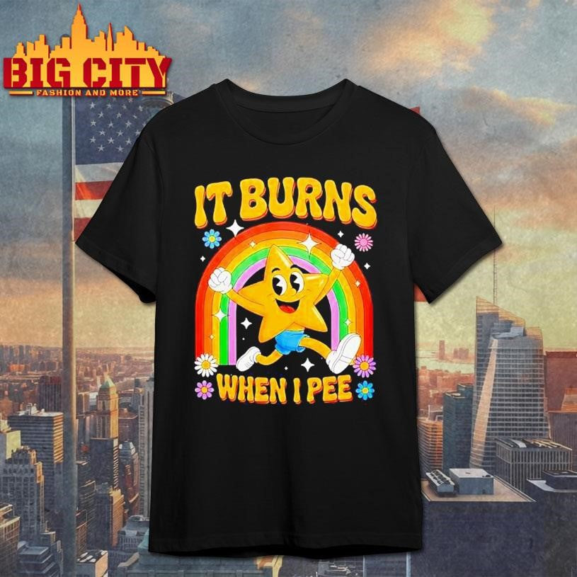 Star Runing Behind Rainbow It Burns When I Pee Shirt