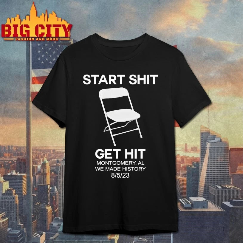 Start Shit Chair Get Hit Montgomery AL We Made History shirt