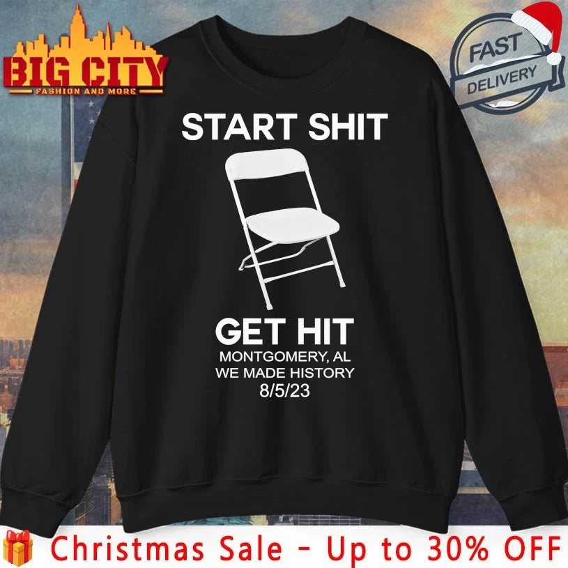 Start Shit Chair Get Hit Montgomery AL We Made History shirt